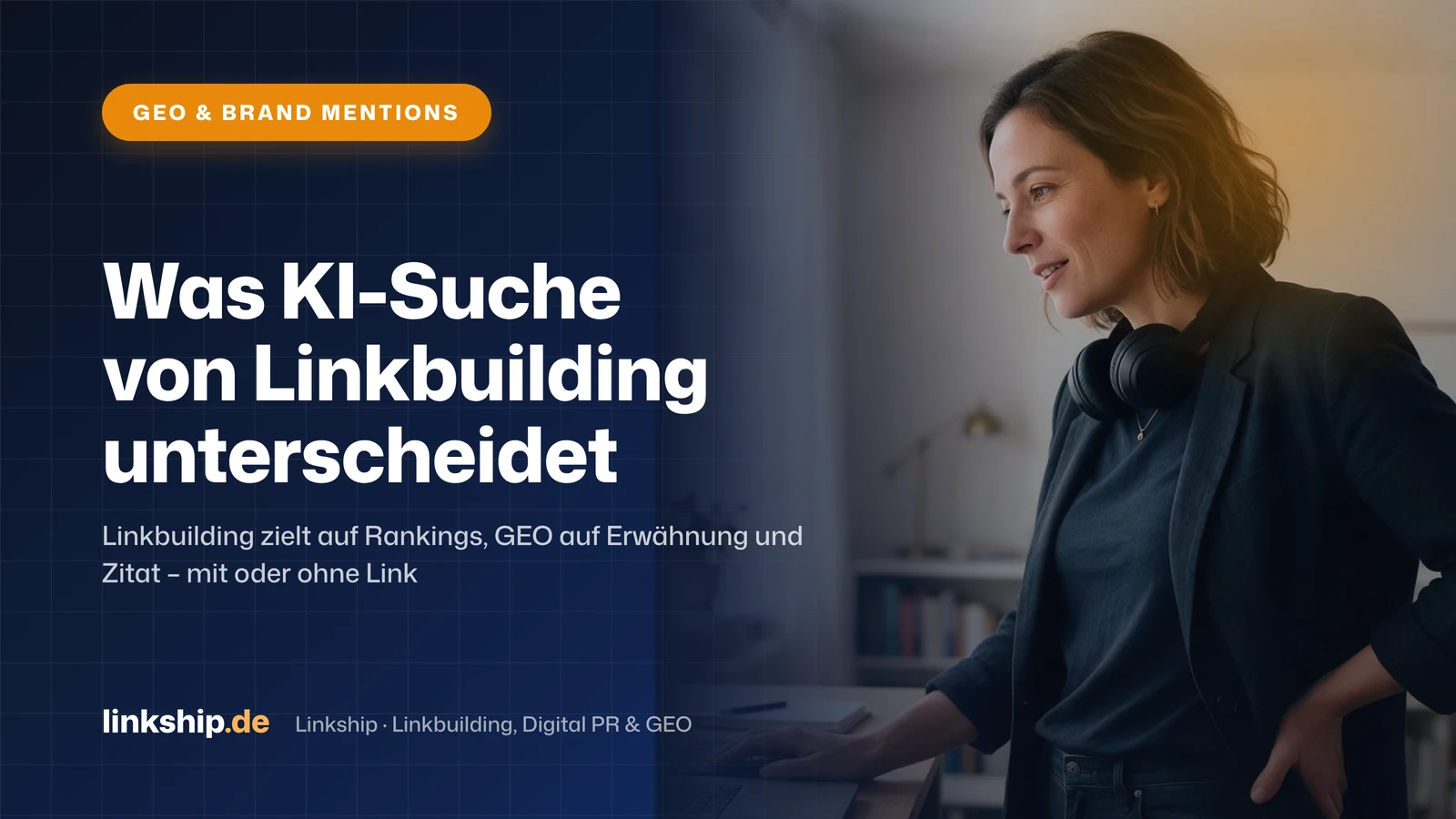Titelkarte: Was KI-Suche von Linkbuilding unterscheidet – GEO & Brand Mentions, Linkship