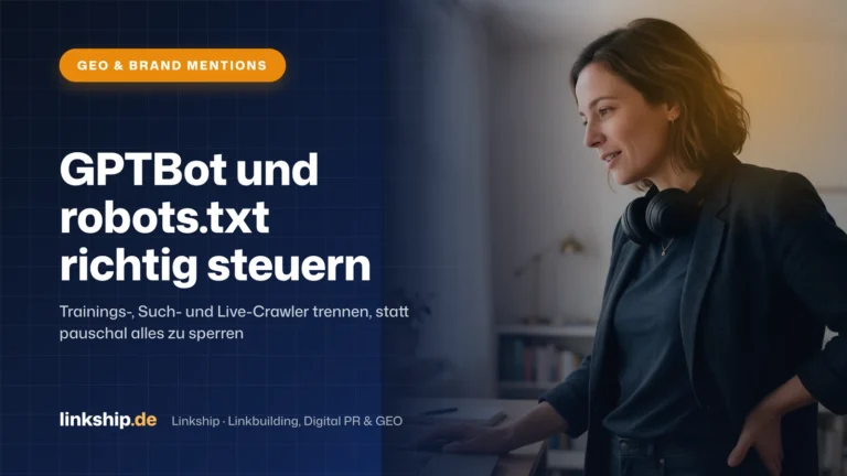 Titelkarte: GPTBot und robots.txt richtig steuern – GEO & Brand Mentions, Linkship